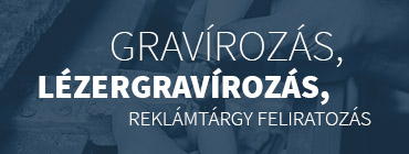 Gravírozás, lézergravírozás, reklámtárgy feliratozás